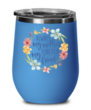 Always My Mother Forever My Friend Wine Tumbler, Mother's Day, Birthday, Valentines, Christmas